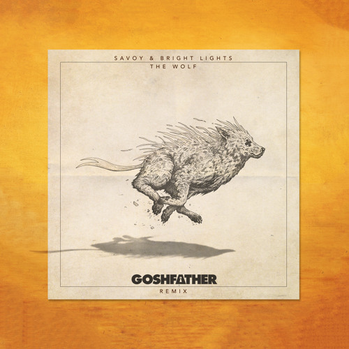 Savoy & Bright Lights - The Wolf [Goshfather Remix]