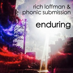 Enduring (Rich Loffman & Phonic Submission)