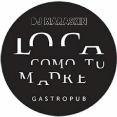 DJMaraskin at loca como tu madre maio/2017