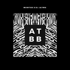 Mowtek & DJ Jayms - ATBB (Original Mix)