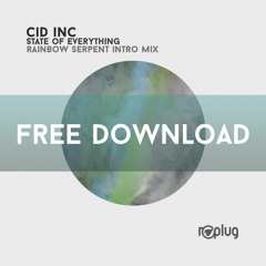 Cid Inc - State Of Everything (Rainbow Serpent Intro Mix) FREE DOWNLOAD