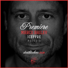 DT:Premiere | Marco Bailey - Icefyre [MATERIA]