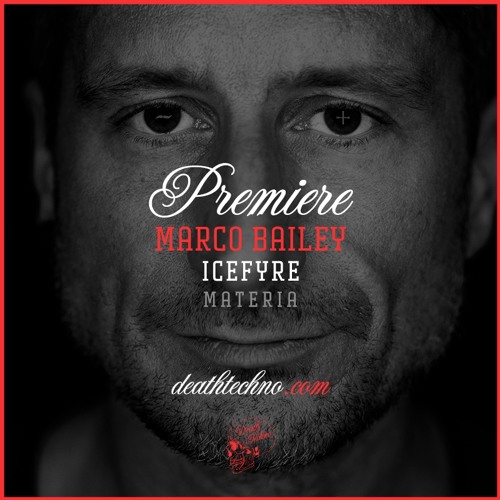 DT:Premiere | Marco Bailey - Icefyre [MATERIA]