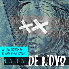 A Liga, Dabox & Blame - Nade de Novo feat. Santo