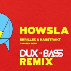 Skrillex & Habstrakt - Chicken Soup (Dux n Bass Remix Edit)