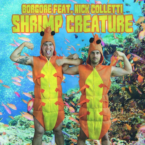 Borgore feat. Nick Colletti - Shrimp Creature