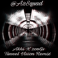 Akhi X 2ooGs- Tunnel Vision Remix