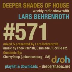 Deeper Shades Of House #571 w/ guest mix by CHERRYDEEP (South Africa)