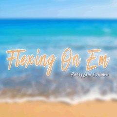Flexing On Em (Prod. By Skeed X Unfamou$)