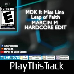MDK ft Miss Lina - Leap of Faith (Marcin M Hardcore Edit) [Free DL]