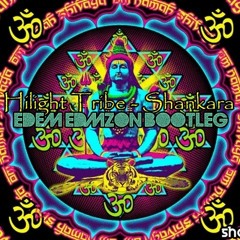 Hilight Tribe - Shankara (Edem Edmzon Bootleg)