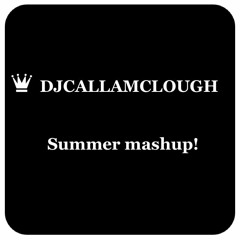 DJcallamclough Summer mashup!