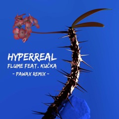 Flume - Hyperreal feat. Kučka (Pawax Remix) (Free Download)