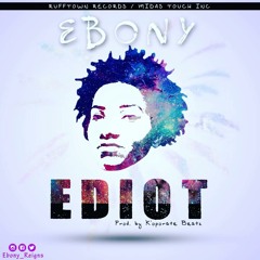 Ebony - Ediot (Prod. by K'oporate Beatz) (Raw)
