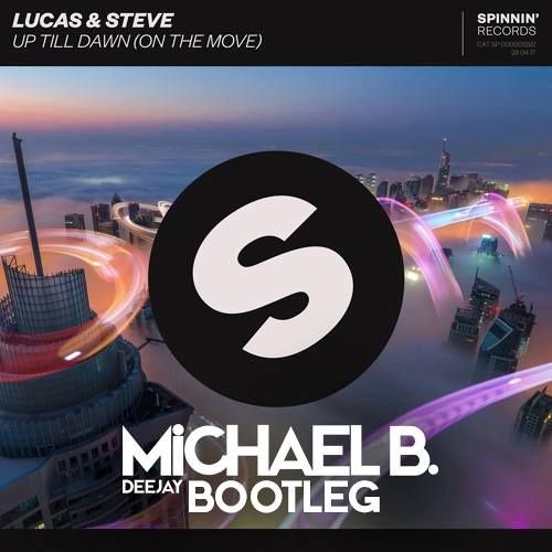 Lucas & Steve - Up till Dawn (Michael B. Bootleg)
