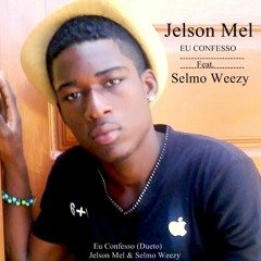 Eu Confesso (Dueto) - Jelson Mel & Selmo Weezy  - [ Prod by Quissas Produções