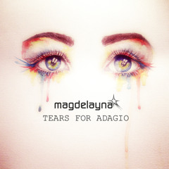 Magdelayna - Tears For Adagio (Original Mix) *Free Track!*