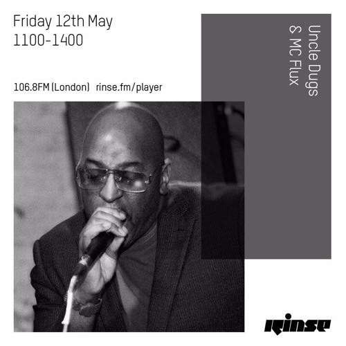 Rinse FM Podcast - Uncle Dugs w/ MC Flux - 12 May 2017