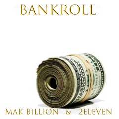 "Bankroll" Mak Billion Feat. 2Eleven