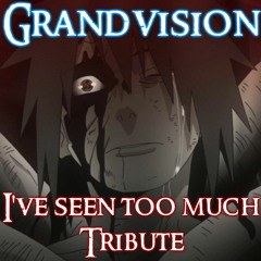 Naruto - I've Seen Too Much Tribute
