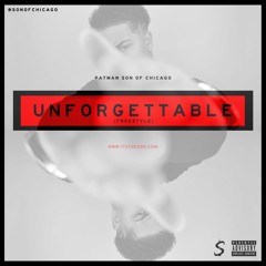 PATMAN Son Of Chicago - Unforgettable (freestyle)