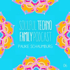 Soulful Techno Family Podcast 06 I Pauke Schaumburg