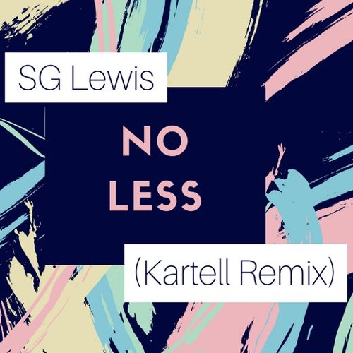 SG Lewis - No Less (Kartell Remix)