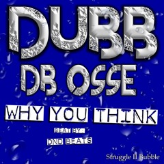 Why You Think (by Dubb DB Osse)