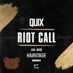 🐻 Quix - Riot Call (ft. Nevve) [Hairitage Remix] ᶘ ᵒᴥᵒᶅ