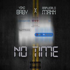 NO TIME X YOKO BABY FT RAPWORLD MAN