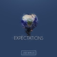 Expectations (Prod. Casey Reynolds)