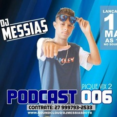 PODCAST 006 - SÓ FININHA PIQUE VIX 2 === [ DJ MESSIAS ] ===