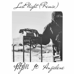 HYM ft Anjielene - Last Night Remix