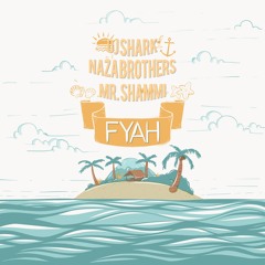 DJ Shark ft Naza Brothers & Mr Shammi - Fyah