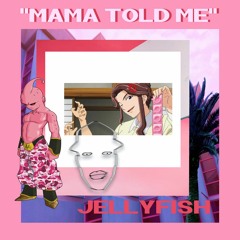 WADE08 ~ Mama Told Me ( p. Jamal Jellyfish )