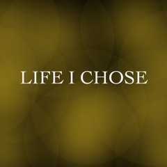 Life I Chose (Prod. Da Tooby)