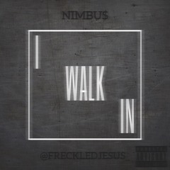 I Walk In (ft. @FreckledJesus_)