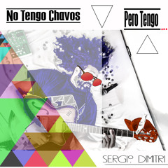 SERGIO DIMITRI - NO TENGO CHAVOS PERO TENGO...