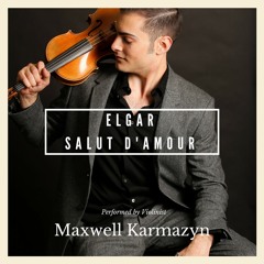 Salut d'Amour | Elgar | Maxwell Karmazyn