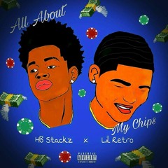 Lil Retro x HB Stackz- All About My Chips [Prod. by @Juggman Rico] [Eng. by @Nick Amidon]