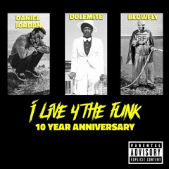 I LIVE 4 FUNK REMIX FEAT. DOLEMITE + BLOWFLY