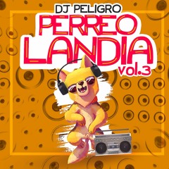DJ PELIGRO - PERREOLANDIA VOL. 3 (BUSCAR VIDEOMIX EN YOUTUBE)
