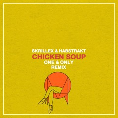 Skrillex & Habstrakt - Chicken Soup (One & Only Remix)