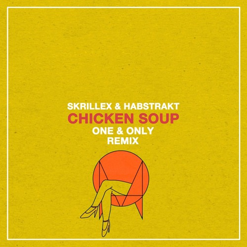 Skrillex & Habstrakt - Chicken Soup (One & Only Remix)