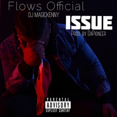 9. Issue - Flows Official & Dj Magic Kenny (Prod. by DaPioneer)
