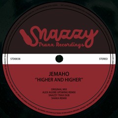 JEMAHO - HIGHER (AND HIGHER) w ALEX AGORE, SHAKA & SNAZZY TRAX