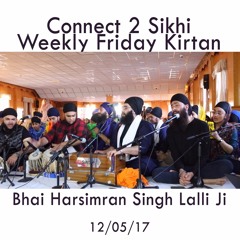 Bhai Harsimran Singh Lalli Ji - 12.05.17 - C2S Weekly Friday Kirtan
