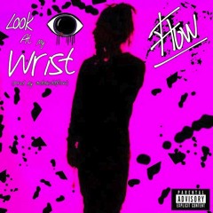 Look At My Wrist (prod by @dakiddflow)