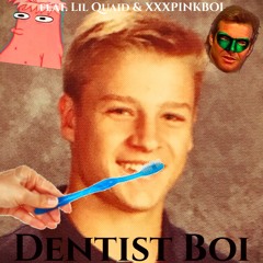 Dentist Boi (feat. Lil Quaid & XXXPINKBOI [prod. EZ Mango])
