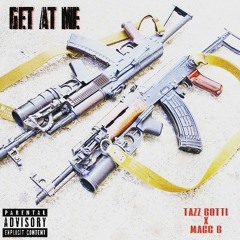 TAZZ GOTTI GET AT ME x MACC G